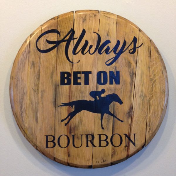 always bet on bourbon barrel head